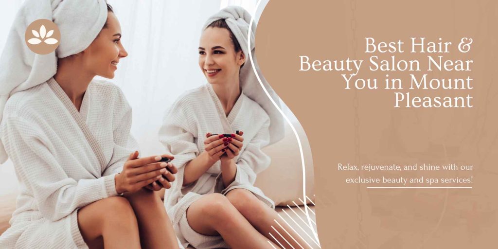 best hair & beauty salon near you in mount pleasant