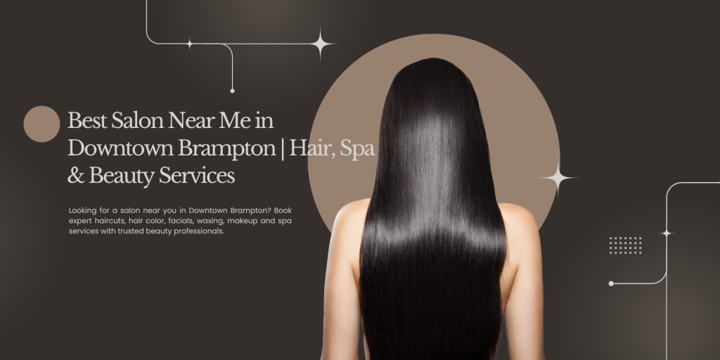 best salon near me in downtown brampton (1)