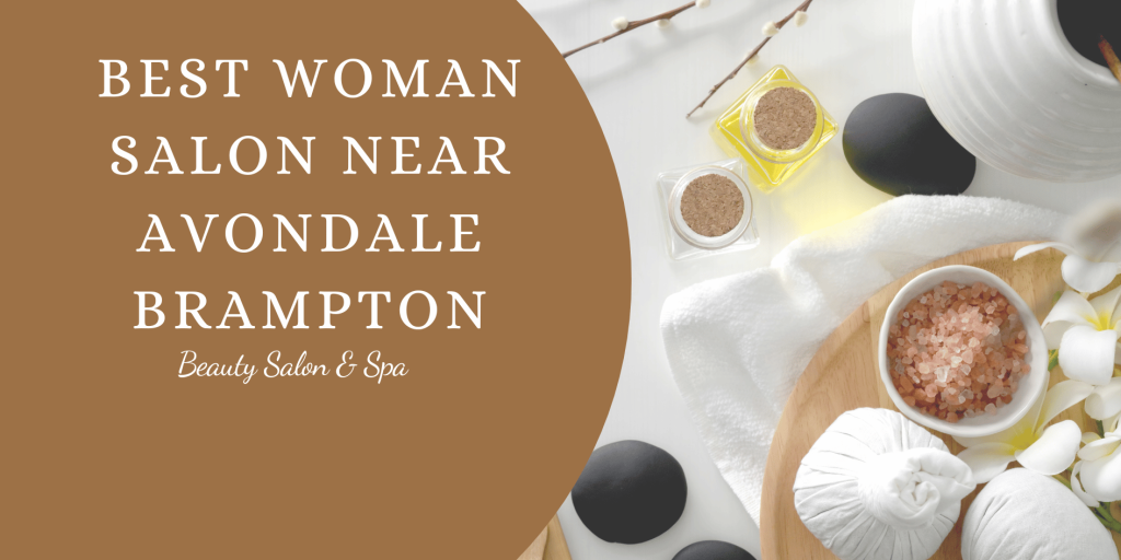 best woman salon near avondale brampton (1)
