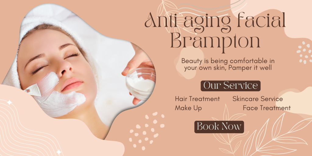 anti-aging facial Brampton