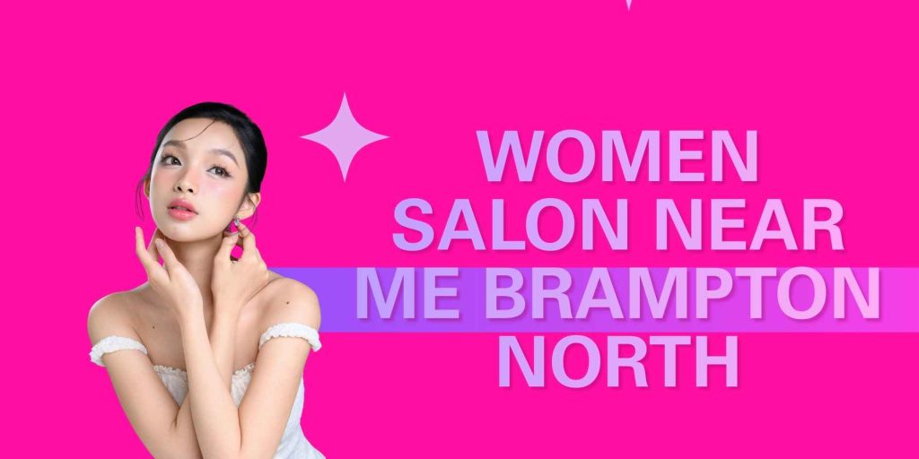 women salon near me brampton north
