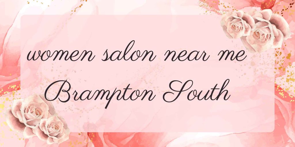 women salon near me brampton south