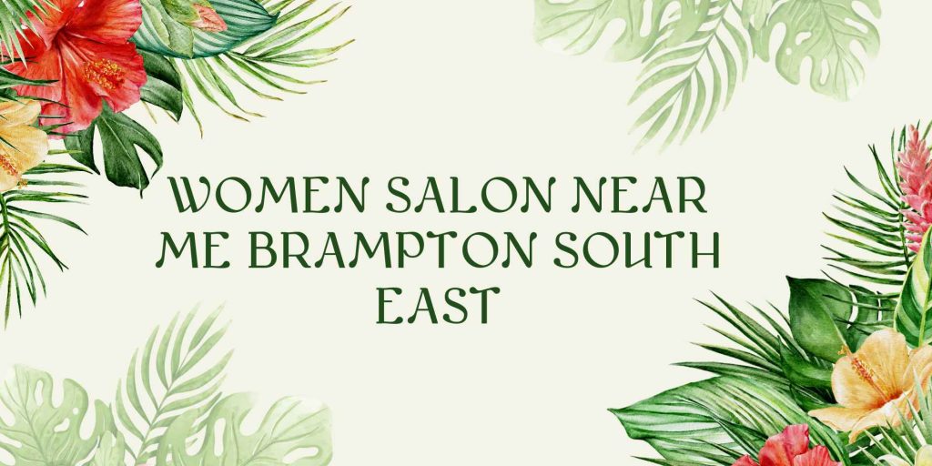 women salon near me brampton south east