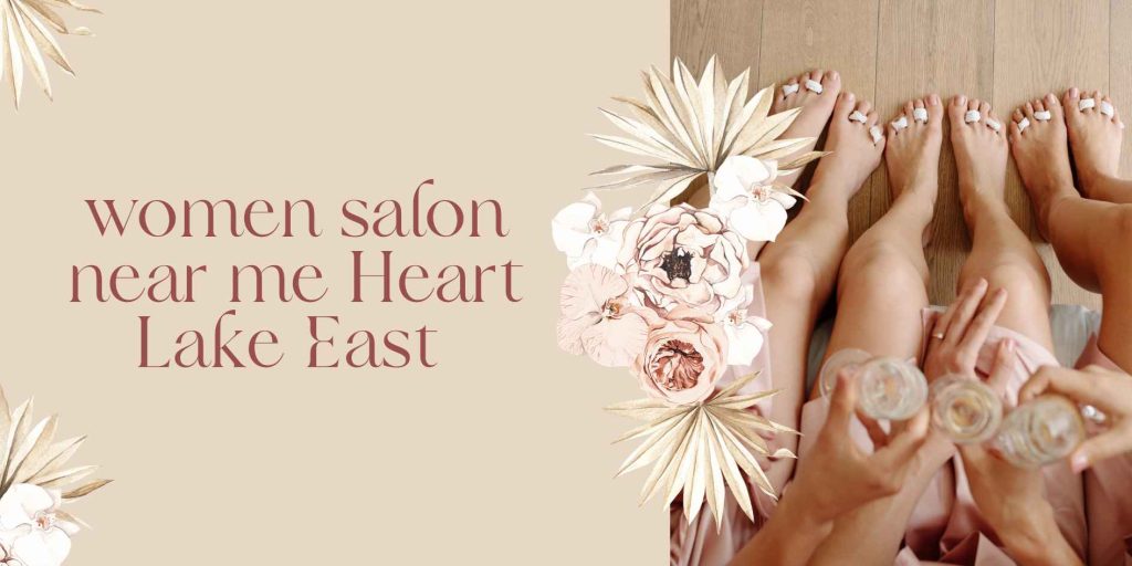 women salon near me heart lake east