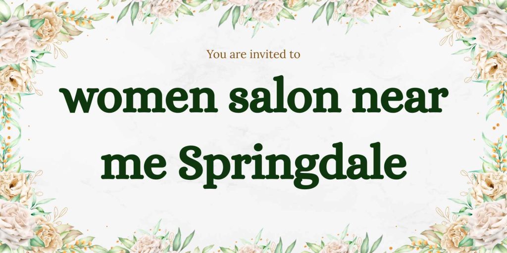 women salon near me springdale
